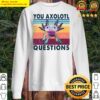 your axolotl questions vintage funny animals graphic gift for animal lovers sweater