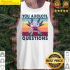 your axolotl questions vintage funny animals graphic gift for animal lovers tank top