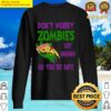 zombies eat brains so youre safe sweater
