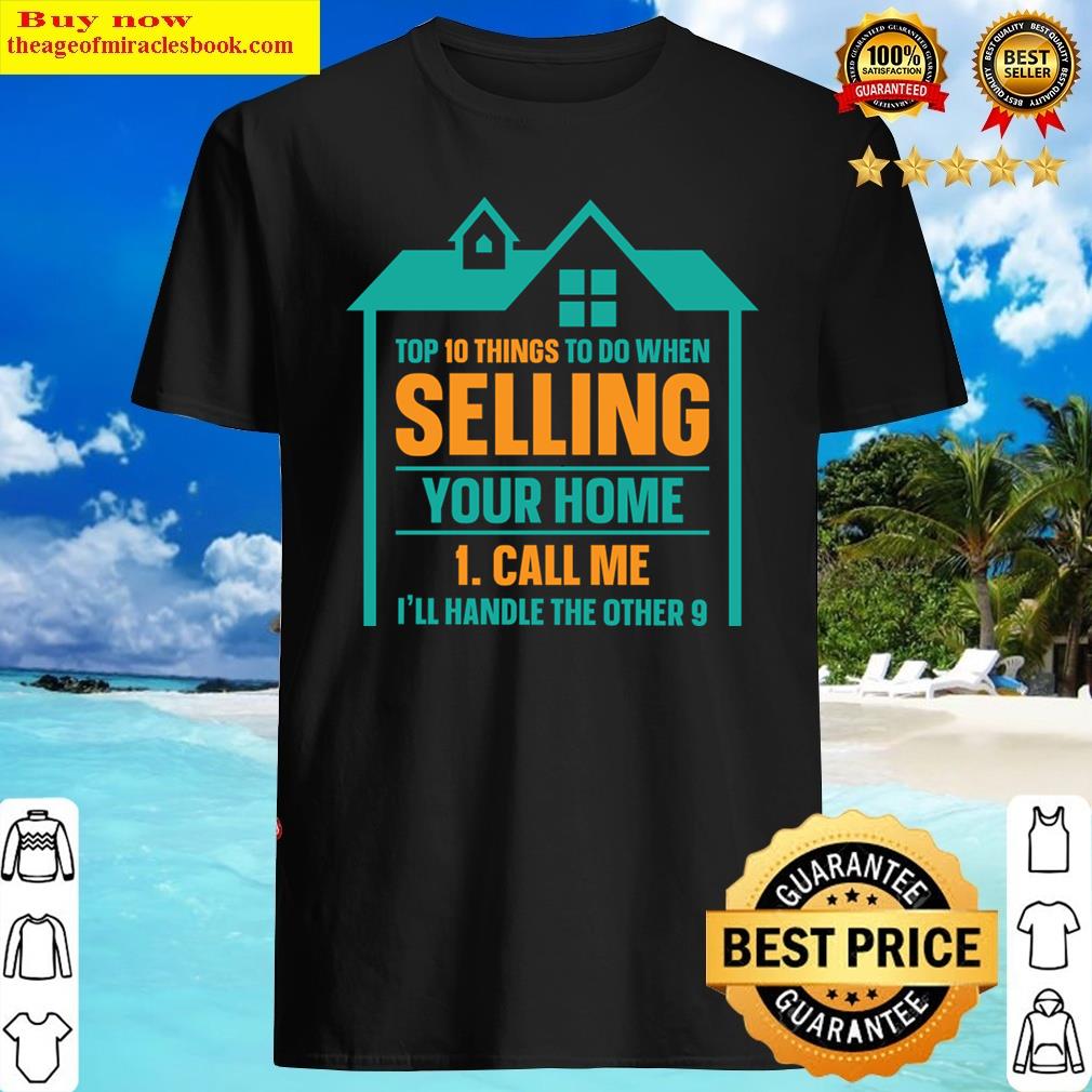 10 things selling your house real estate realtor shirt