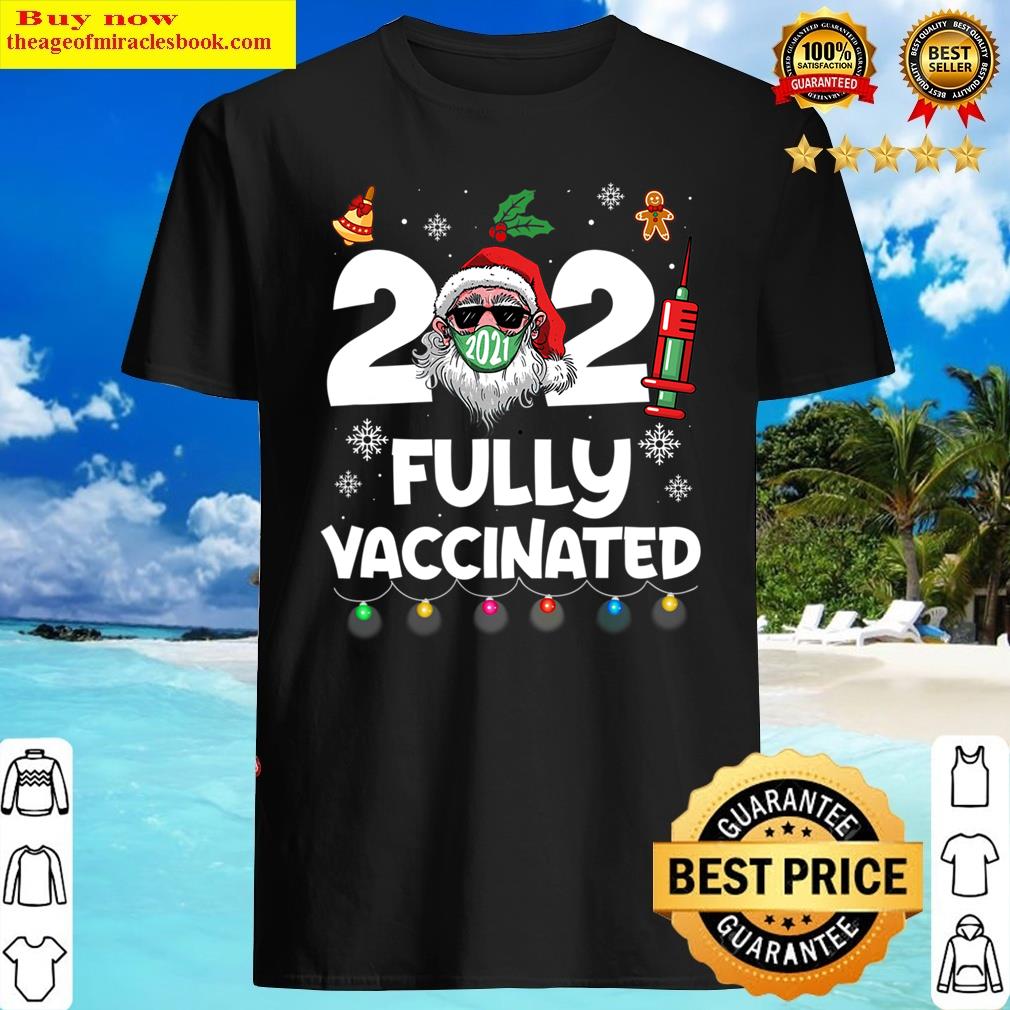 2021 fully vaccinated santa claus mask costume christmas shirt
