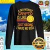 a day without crypto funny crypto sweater