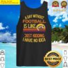 a day without football funny american football tank top