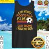 a day without football funny football tank top