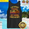 a day without piano funny piano tank top