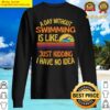 a day without swimming funny swimming sweater