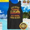 a day without tennis funny tennis tank top