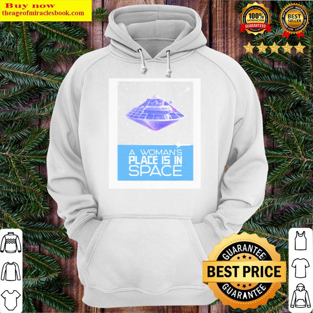 a womans place is in space women astronauts moon travel hoodie