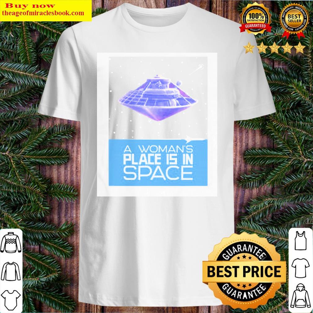 A Woman’s Place Is In Space Women Astronauts Moon Travel Shirt