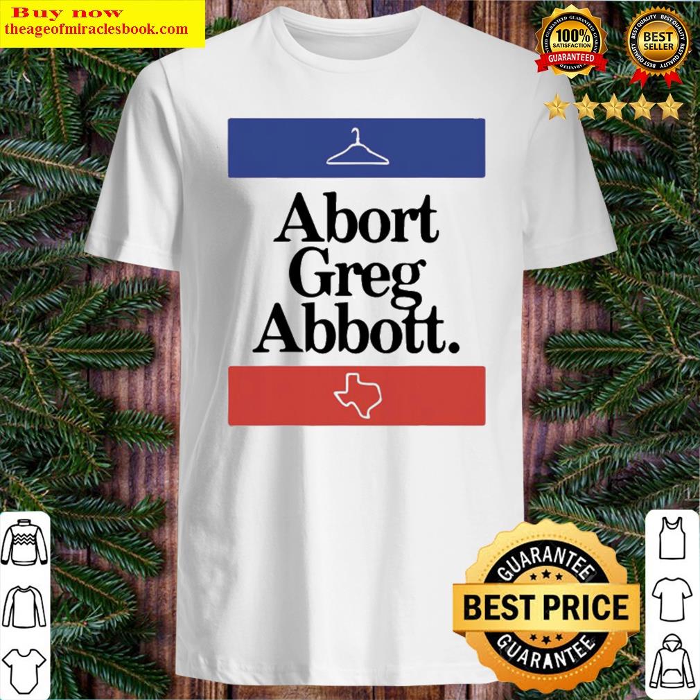 Abort Greg Abbott Texas Map Shirt