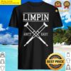 acl surgerys limpin aint easy gift shirt