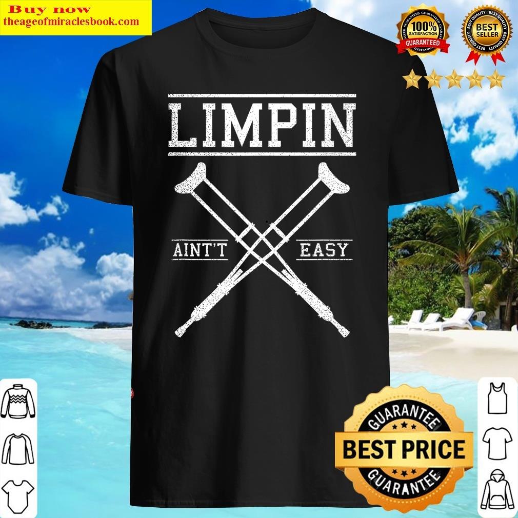Acl Surgerys Limpin Ain’t Easy Gift Shirt