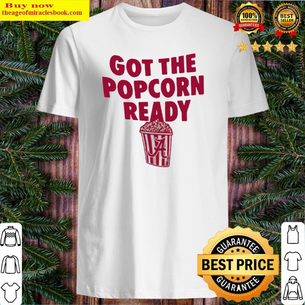 Alabama Got The Popcorn Ready Licensed Shirt