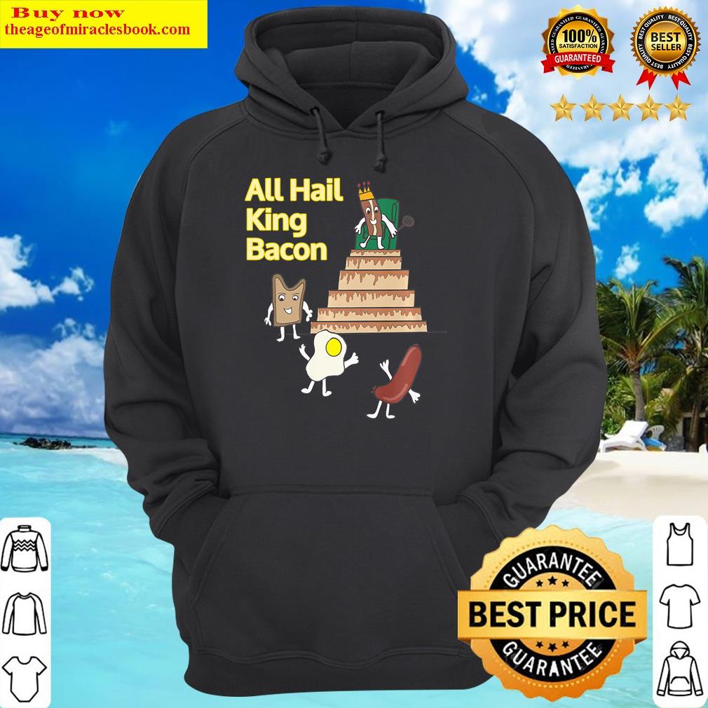 all hail king bacon funny breakfast premium hoodie