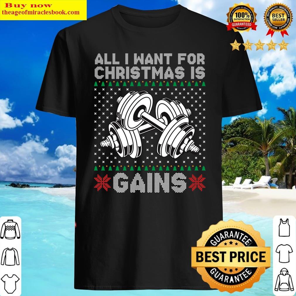 All I Want For Christmas Is Gains Shirt