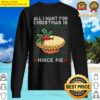 all i want for christmas is mince pie sweater