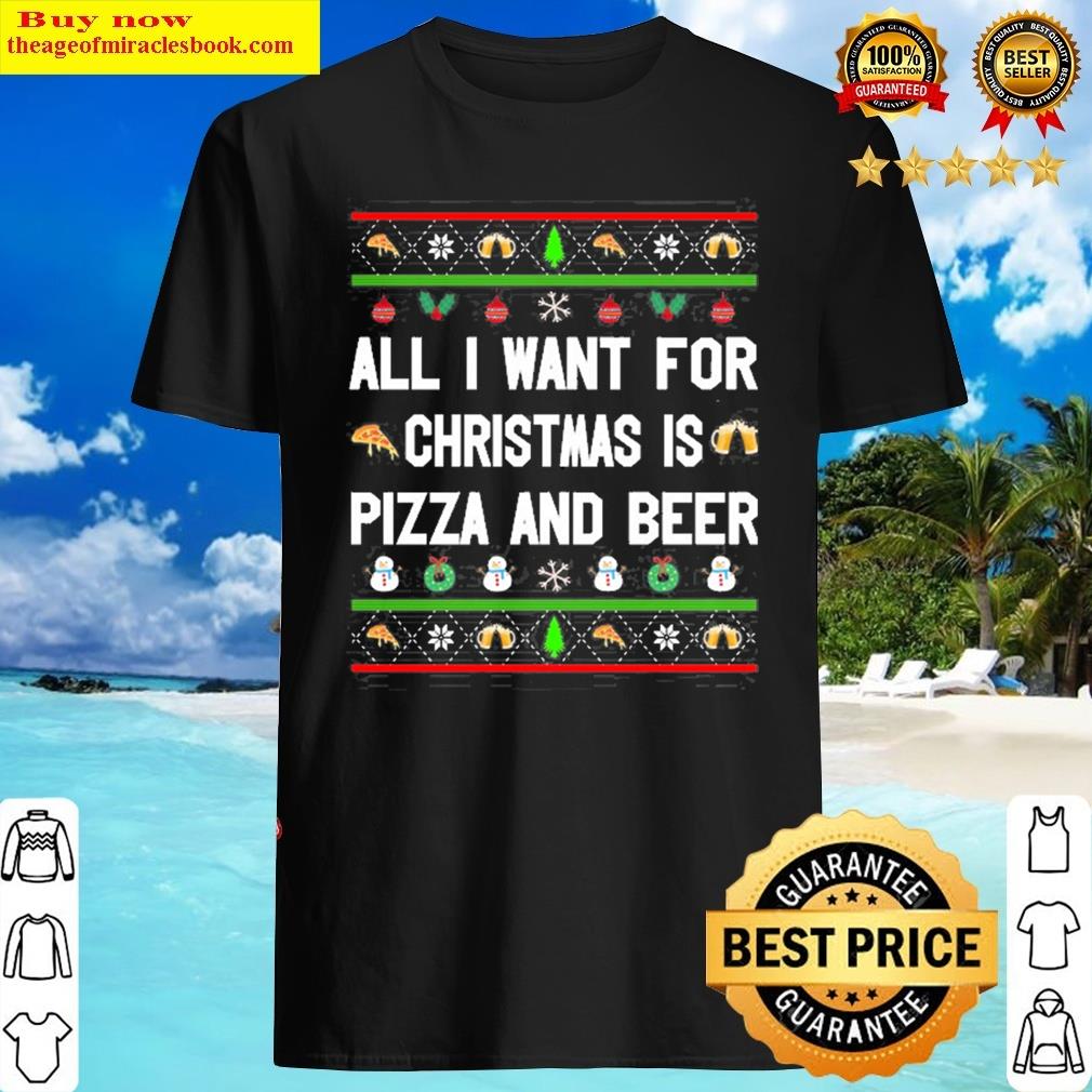 All I Want For Christmas Is Pizza And Beer Essential Shirt
