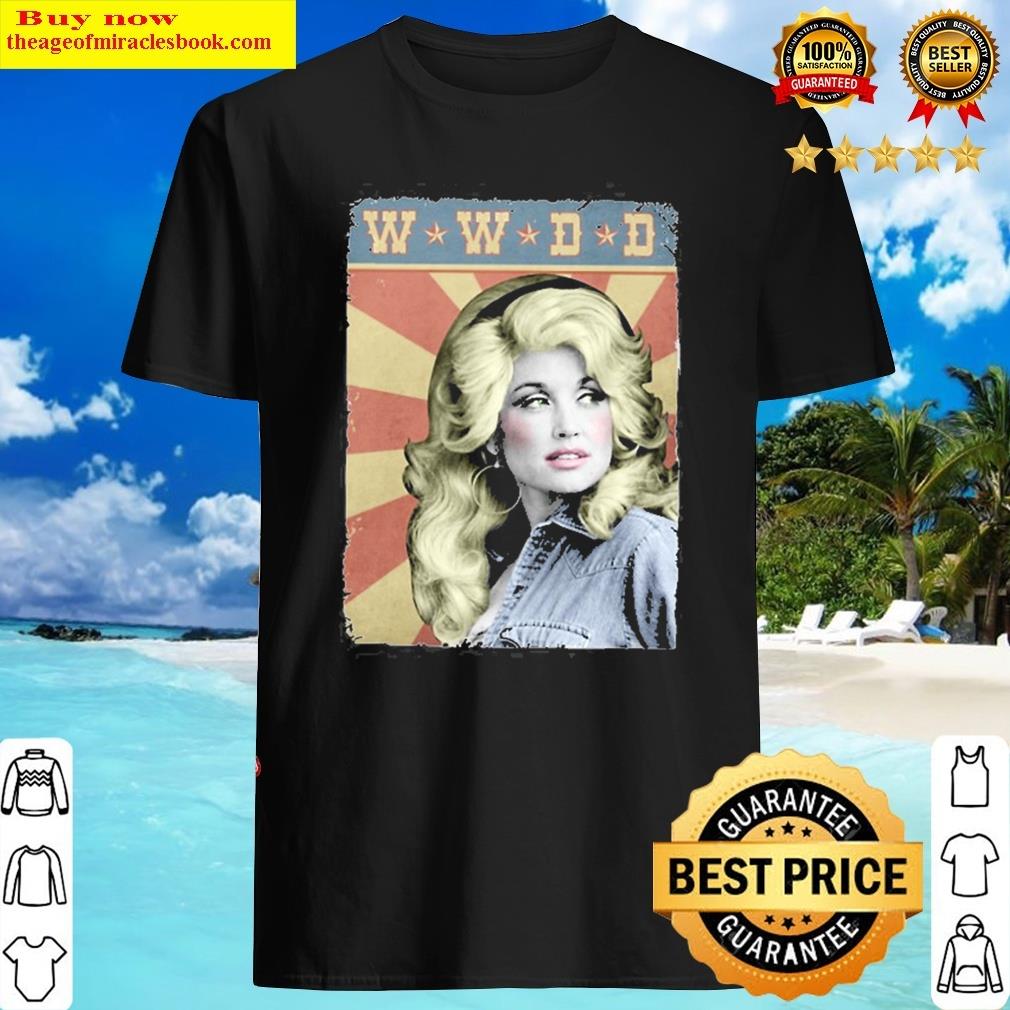 American Outlaw Music Dolly Tee Parton Wwdd Gift Classic Shirt