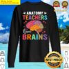anatomy teachers love brains sweater
