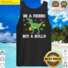 anti bullying be a friends not a bully unity day orange tank top