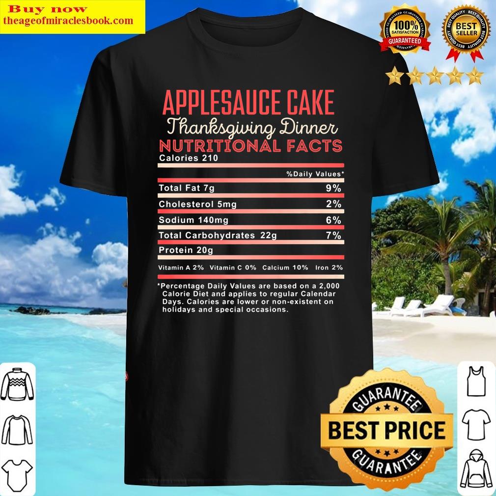 Applesauce Cake Thanksgiving Nutritional Facts Fun Food Eat Premium Shirt