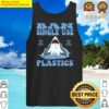 ban single use plastic save the ocean save the planet tank top