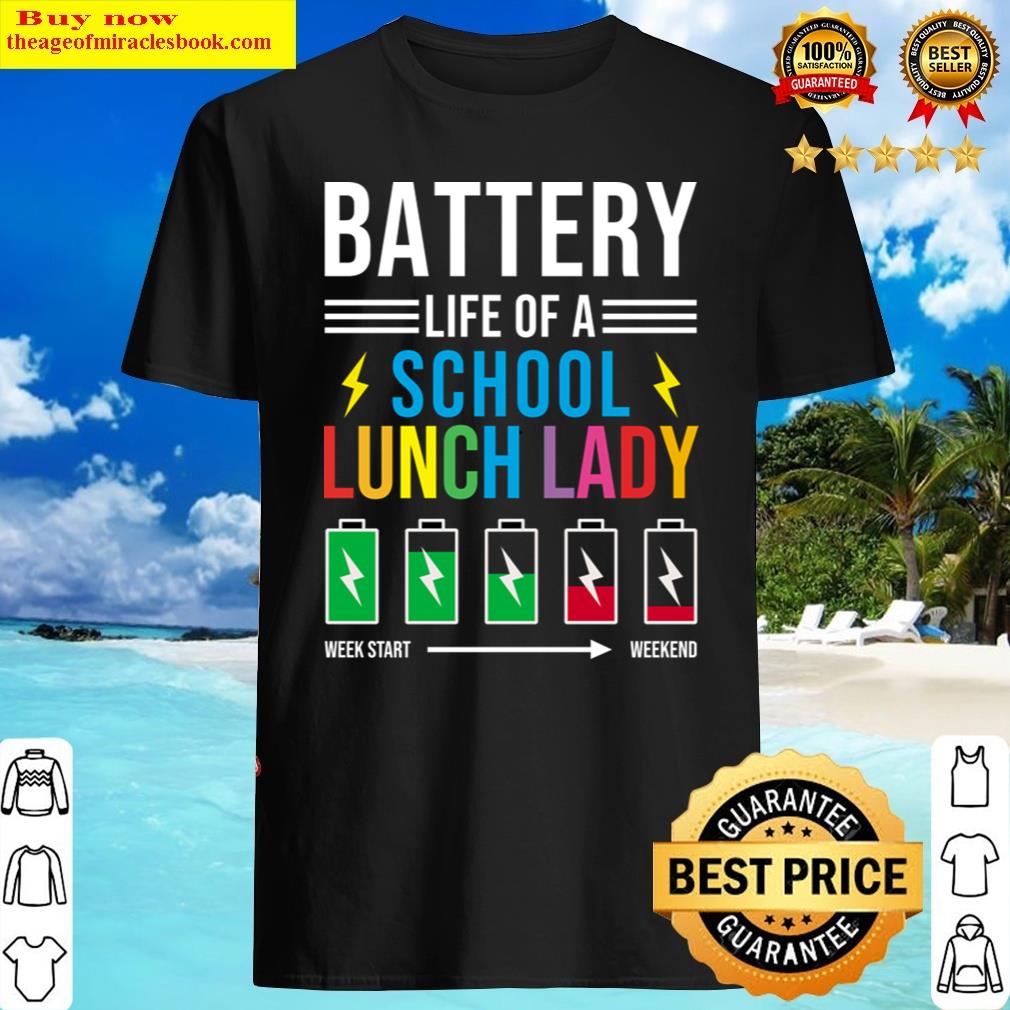 Battery Life Of A School Lunch Lady, Funny Idea Shirt