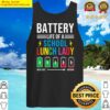 battery life of a school lunch lady funny idea tank top