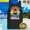 bbq smoker if you need me ill be at the grill retro vintage tank top tank top