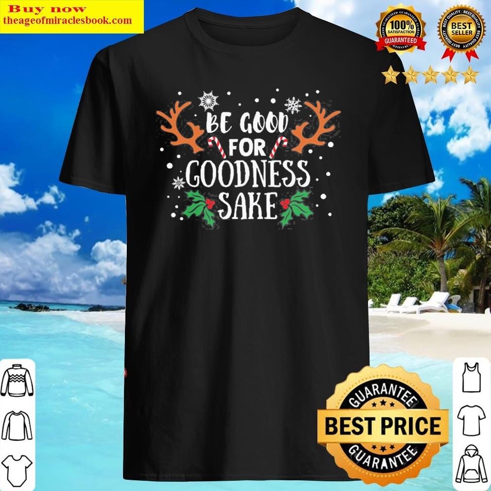 Be Good For Goodness Sake Christmas New Brand 2021 Candy Cane Design Classic Shirt