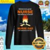 behind every great nurse is a nurse dad who believed in her tank top sweater