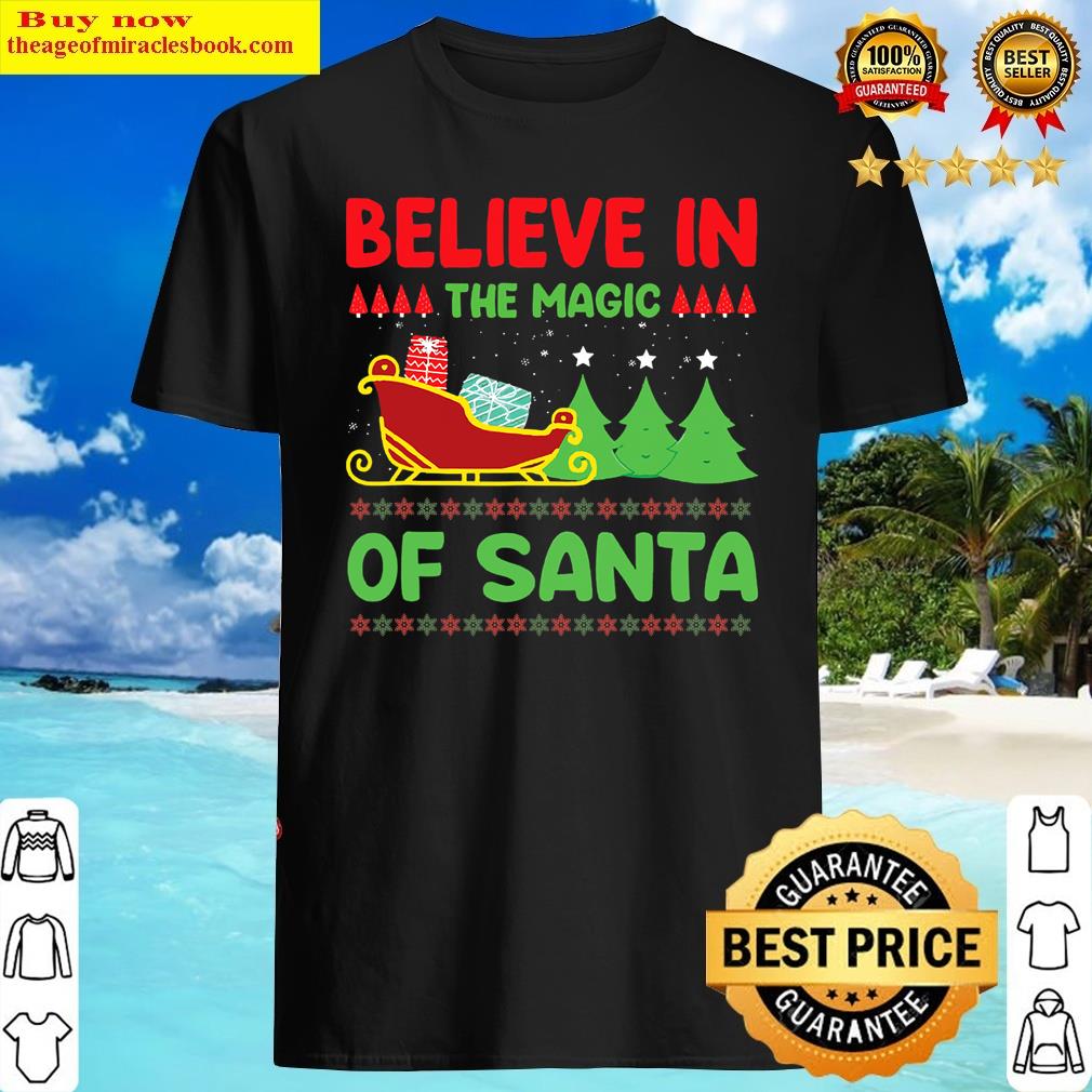 Believe In The Magic Of Santa Shirt
