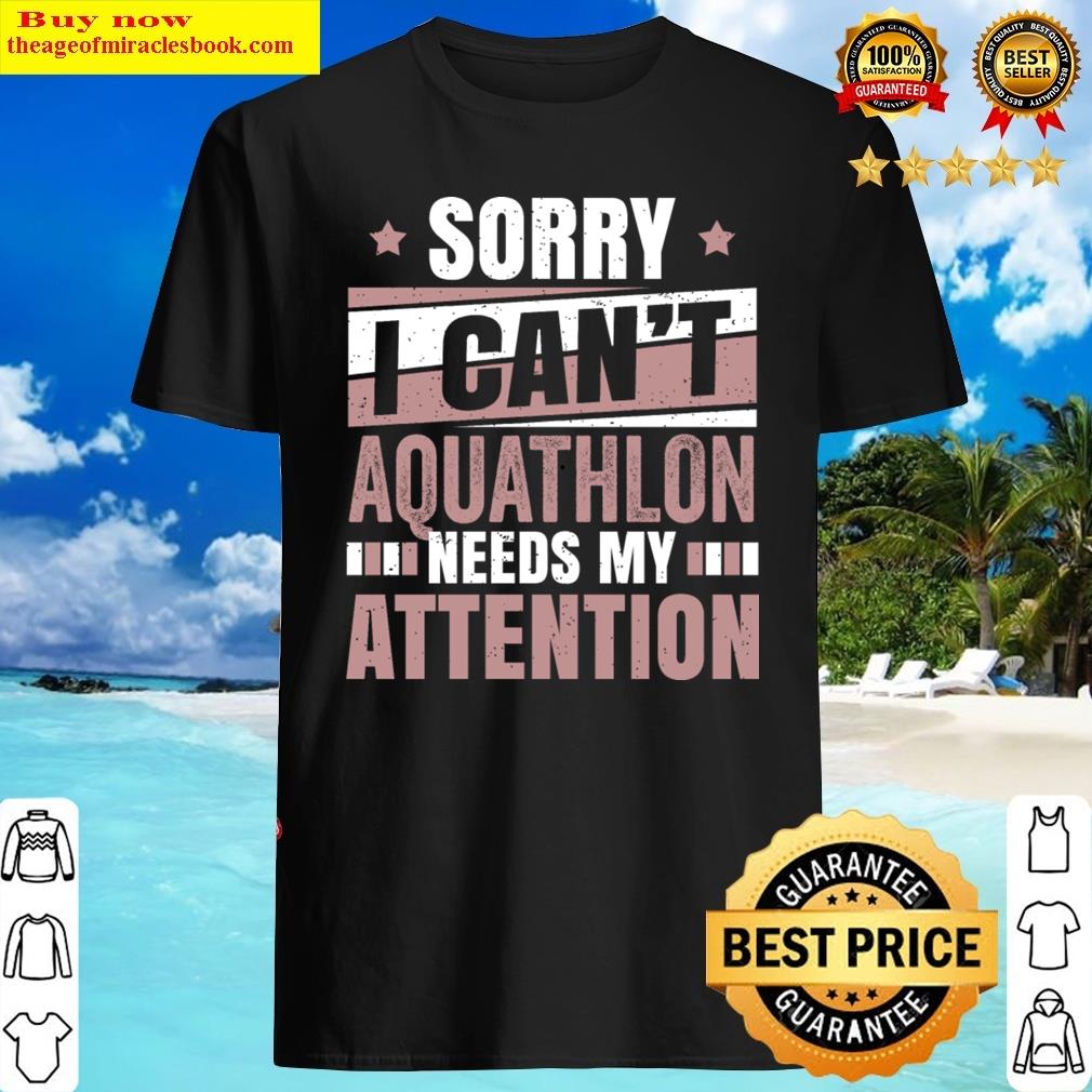 Best Aquathlete Aquathlon Needs Attention Shirt
