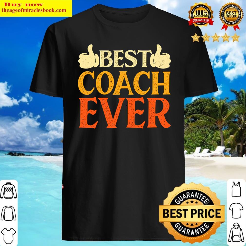 Best Coach Ever Gift For Sports Coach Shirt