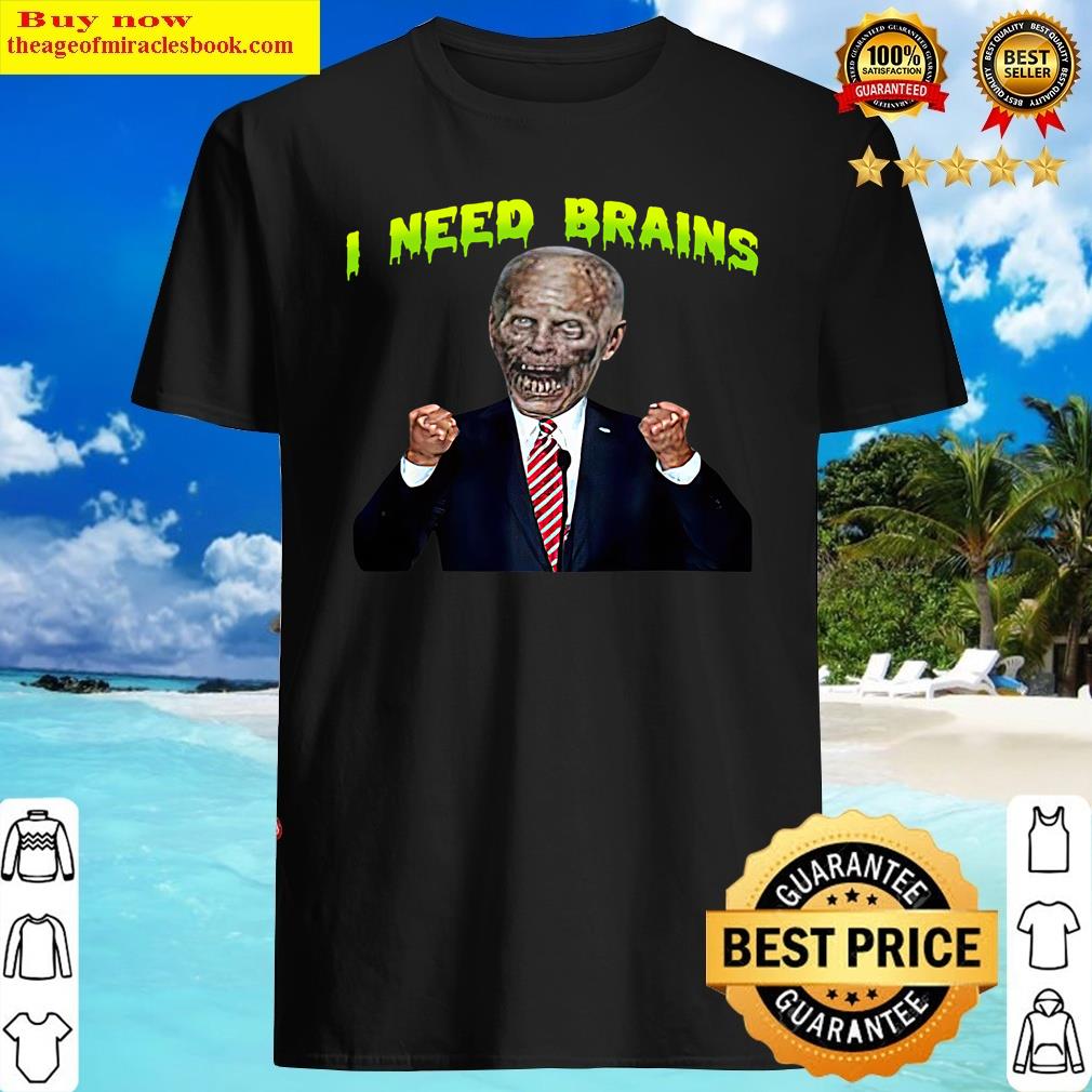 Biden Zombie I Need Brains Funny Horror Joe Biden Halloween Shirt