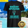 bindery operator t i solve problems gift item tee shirt