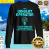 bindery operator t i solve problems gift item tee sweater
