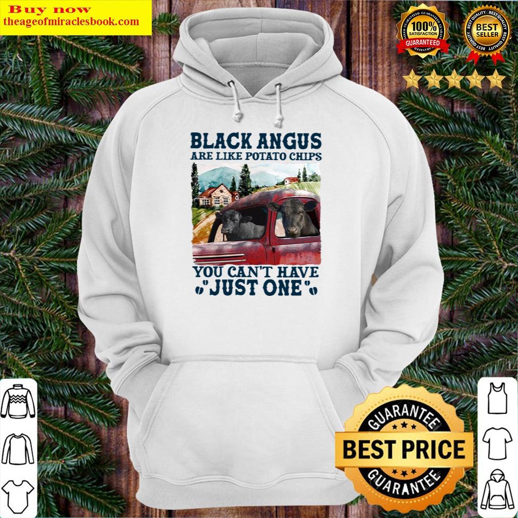 black angus are like potato chips you cant have just one hoodie
