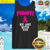 breast cancer awareness fight we are with you ribbon tank top