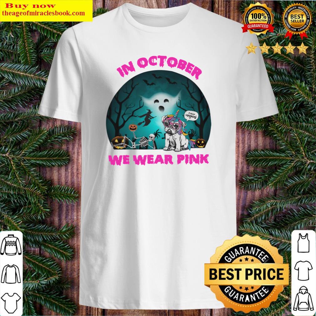 Breast Cancer In October We Wear Pink Halloween Pug Unicorn Shirt