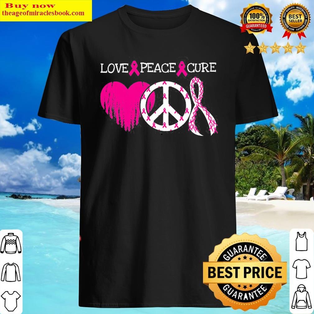Breast Cancer Love Peace Cure Pink Ribbon Awareness Gift Shirt