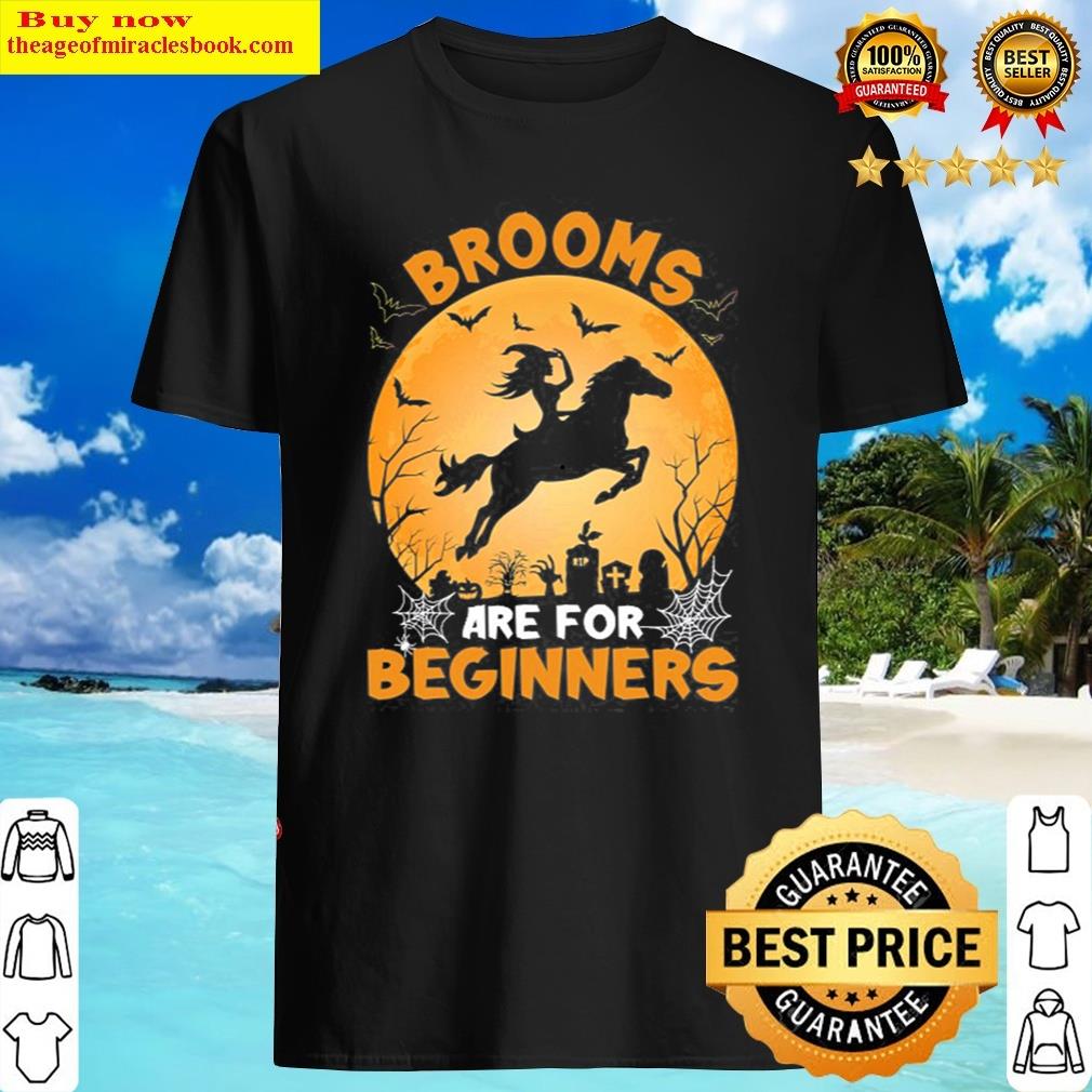 Brooms Are For Beginners Witch Halloween Horseback Riding Shirt