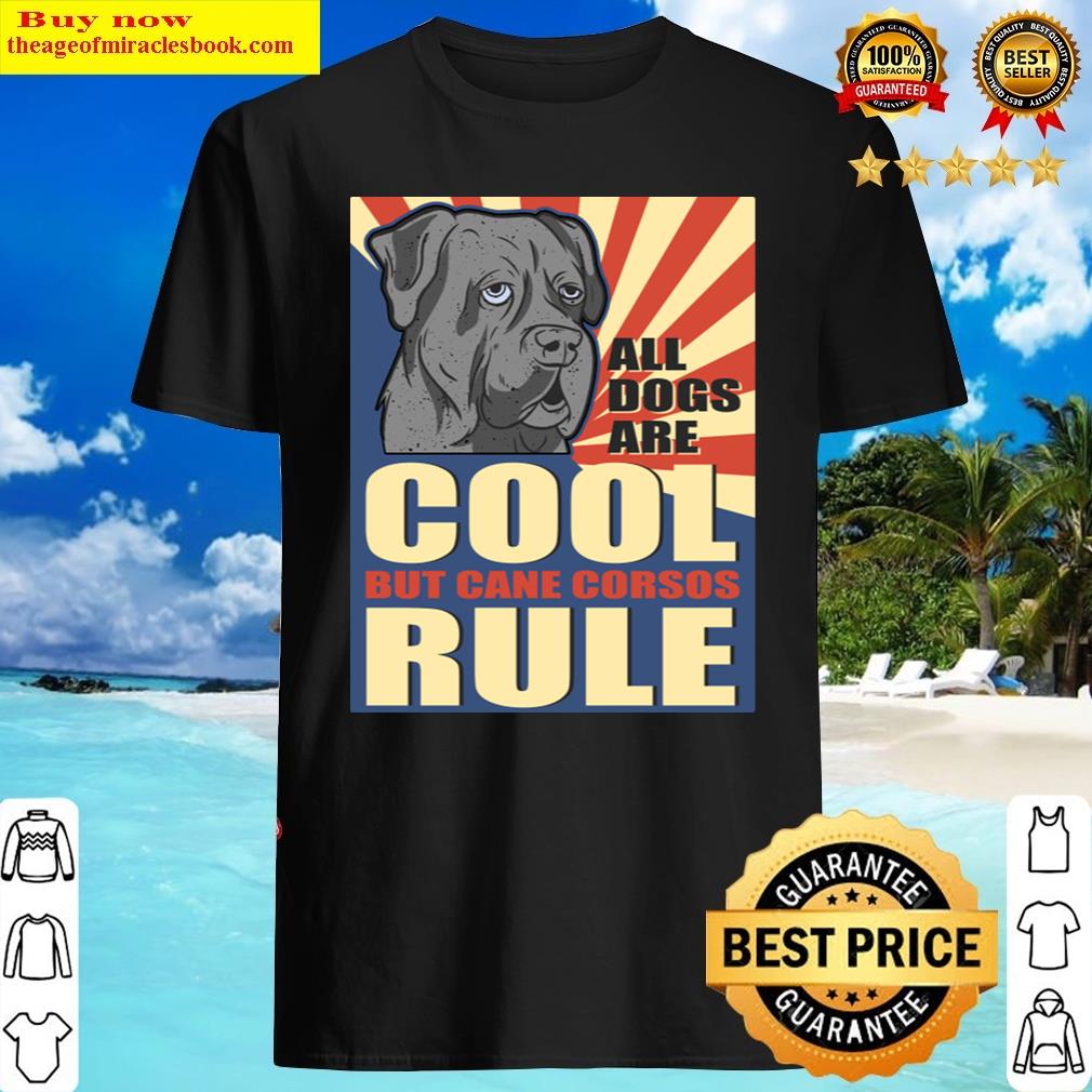 Cane Corsos Rule Dog Owner Cane Corso Shirt