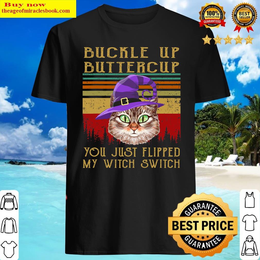 Cat Buckle Up Buttercup You Just Flipped My Witch Vintage Shirt