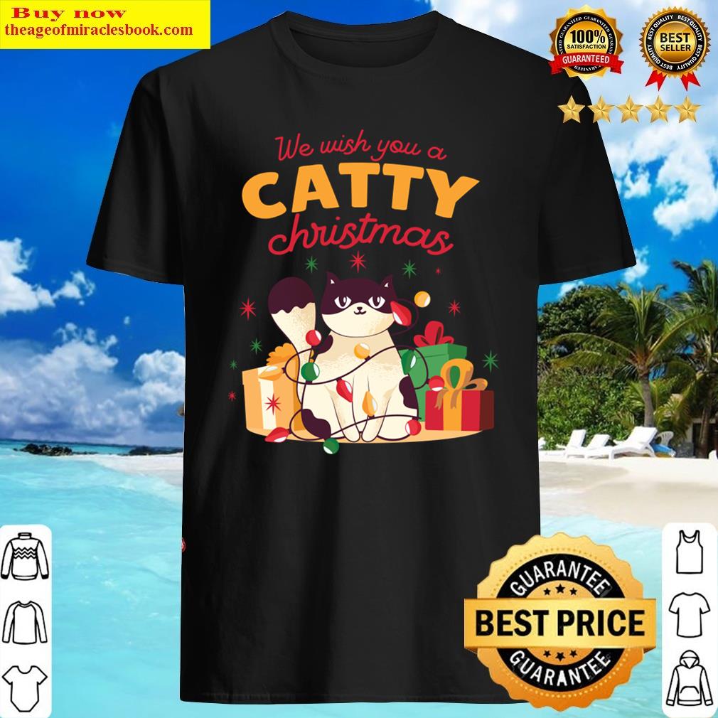Catty Christmas A Cat Tangled In Christmas Lights With The Quote We Wish You A Catty Christmas T-shi Shirt