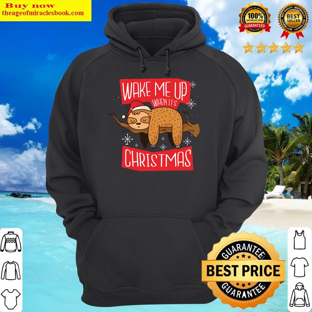 christmas sloth a sloth sleeping and the caption wake me up when it is christmas hoodie