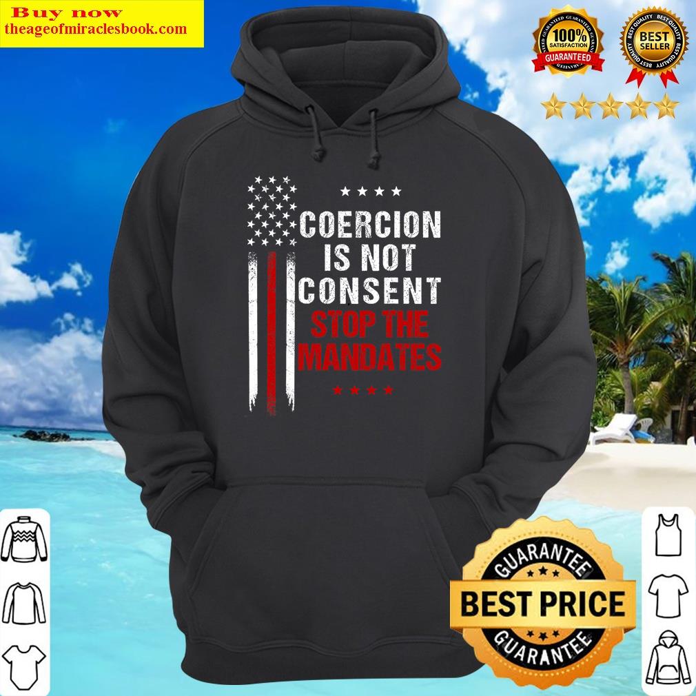 coercion is not consent stop the mandates anti vaccination hoodie