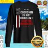 coercion is not consent stop the mandates anti vaccination sweater