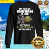 combat boots my time in uniform is over being veteran never sweater