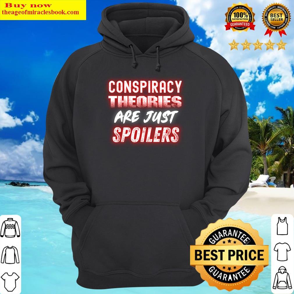 conspiracy theories are just spoilers theorist 2021 gag gift long sleeve hoodie